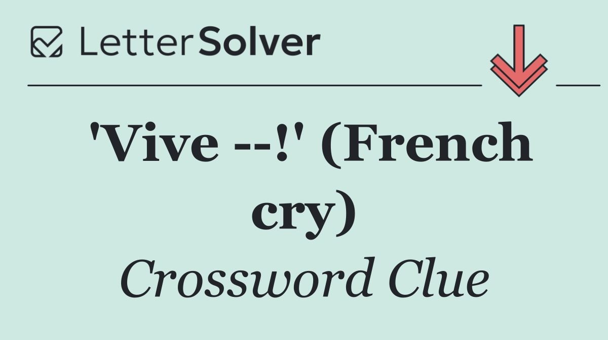 'Vive   !' (French cry)