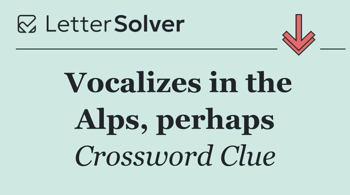 Vocalizes in the Alps, perhaps