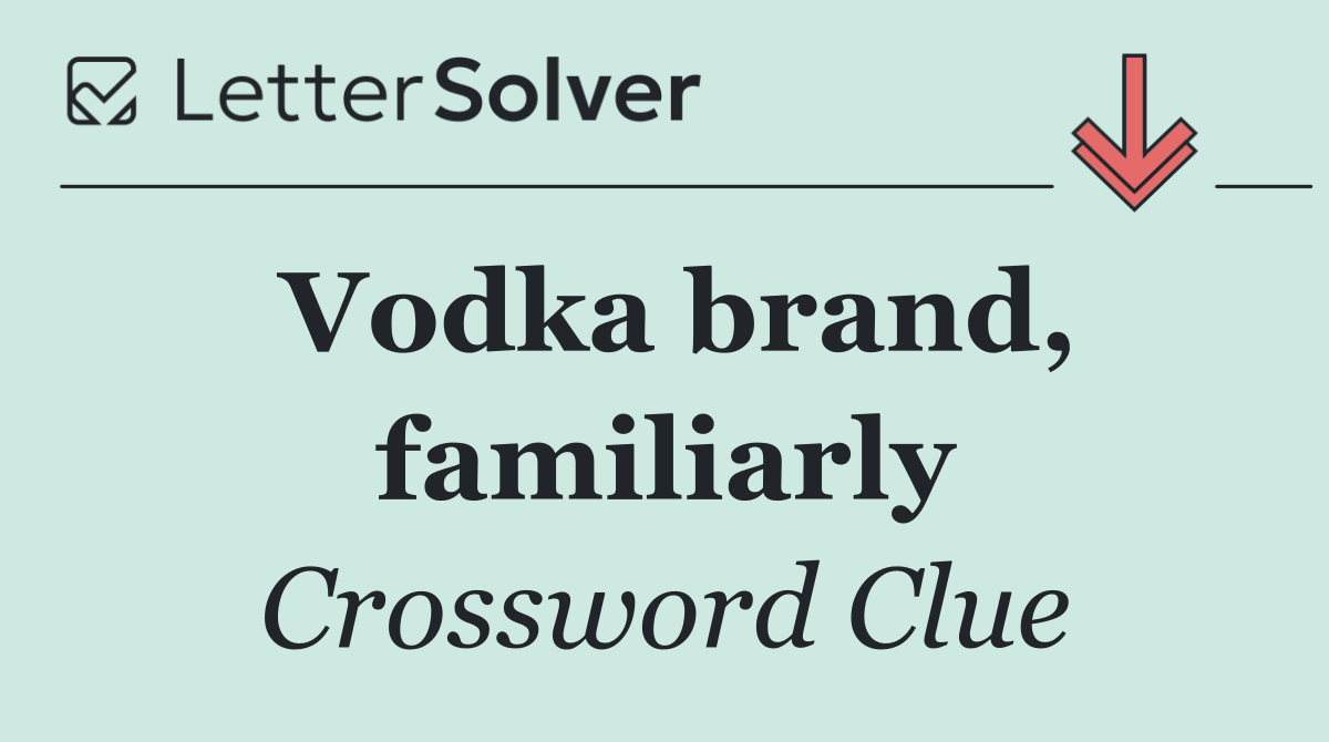 Vodka brand, familiarly