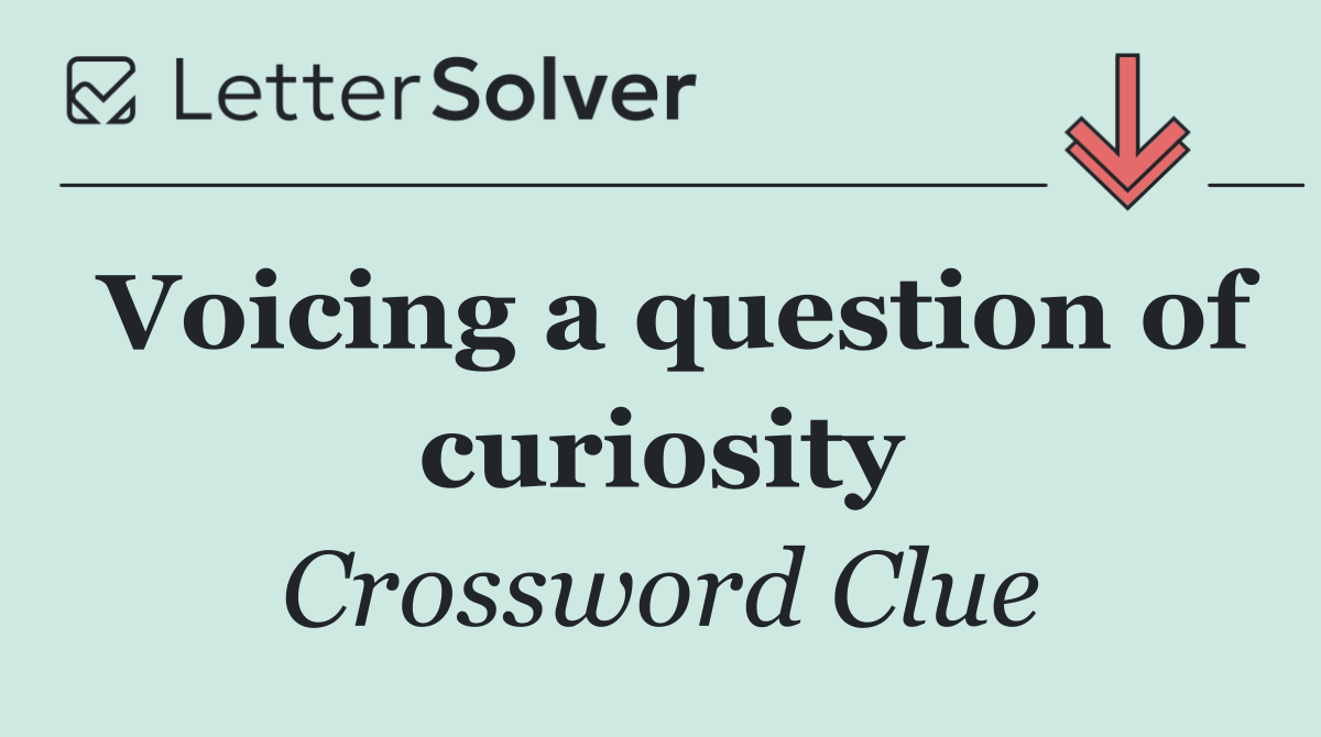 Voicing a question of curiosity