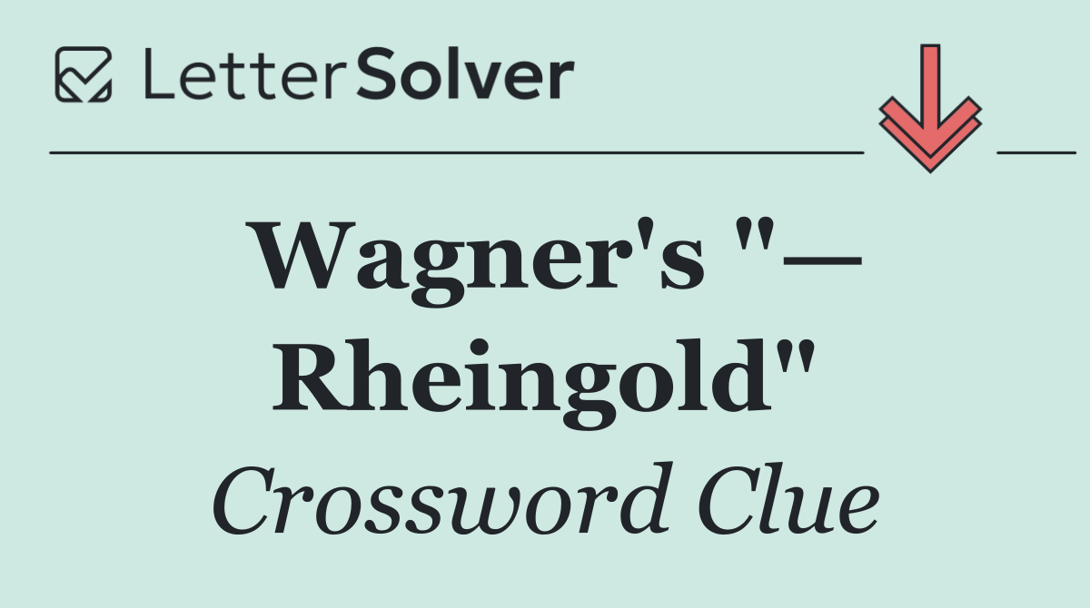 Wagner's "— Rheingold"