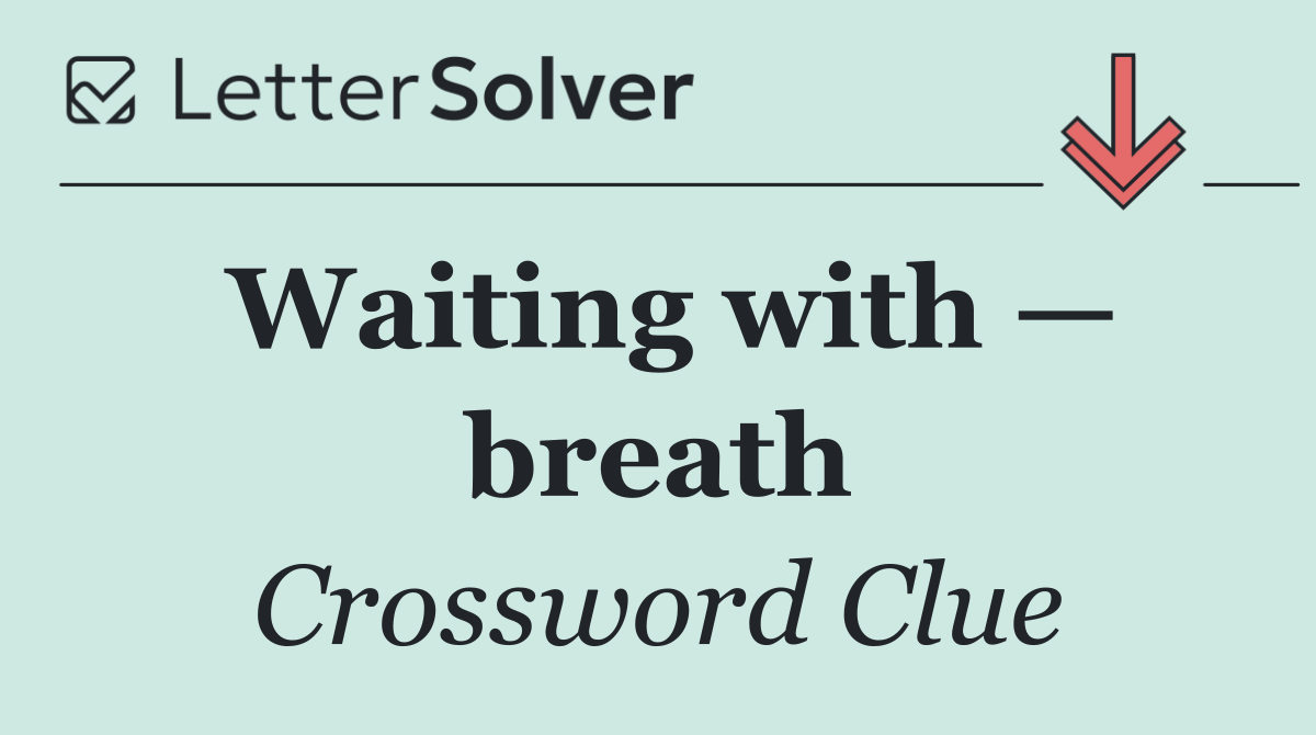 Waiting with — breath