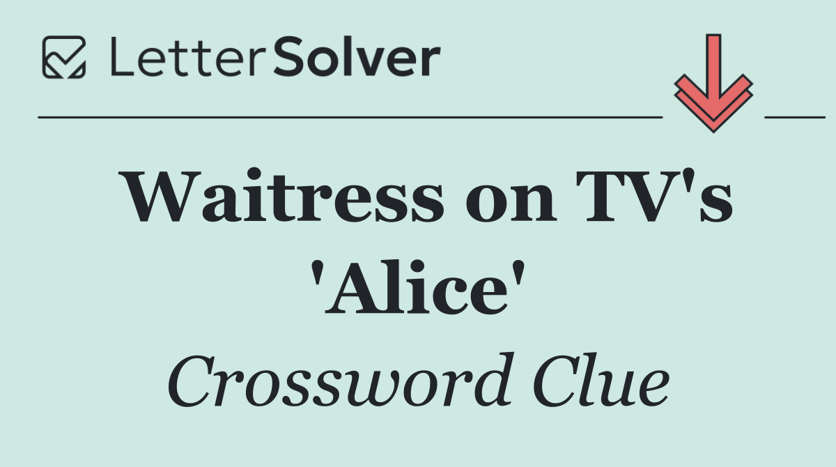 Waitress on TV's 'Alice'