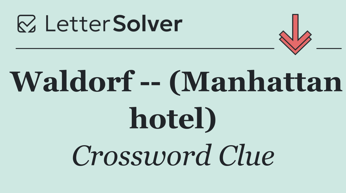 Waldorf    (Manhattan hotel)