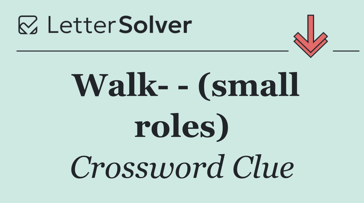 Walk    (small roles)
