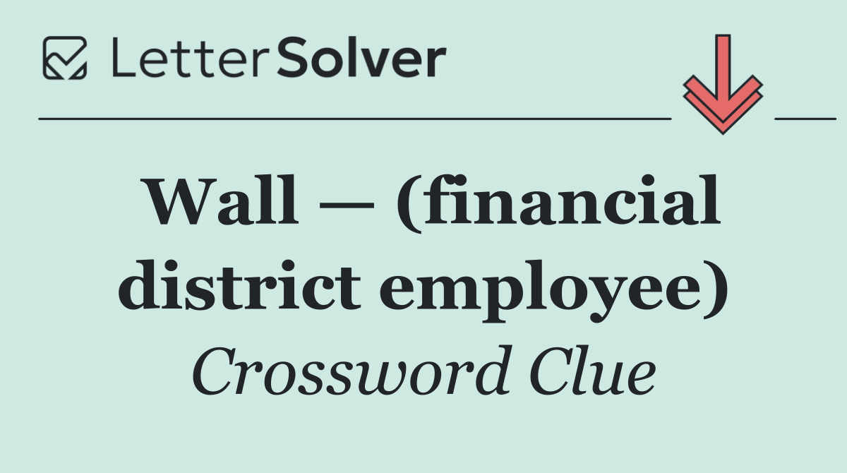 Wall — (financial district employee)