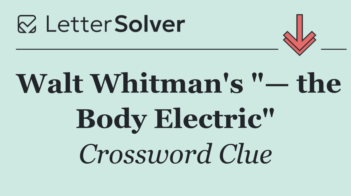 Walt Whitman's "— the Body Electric"