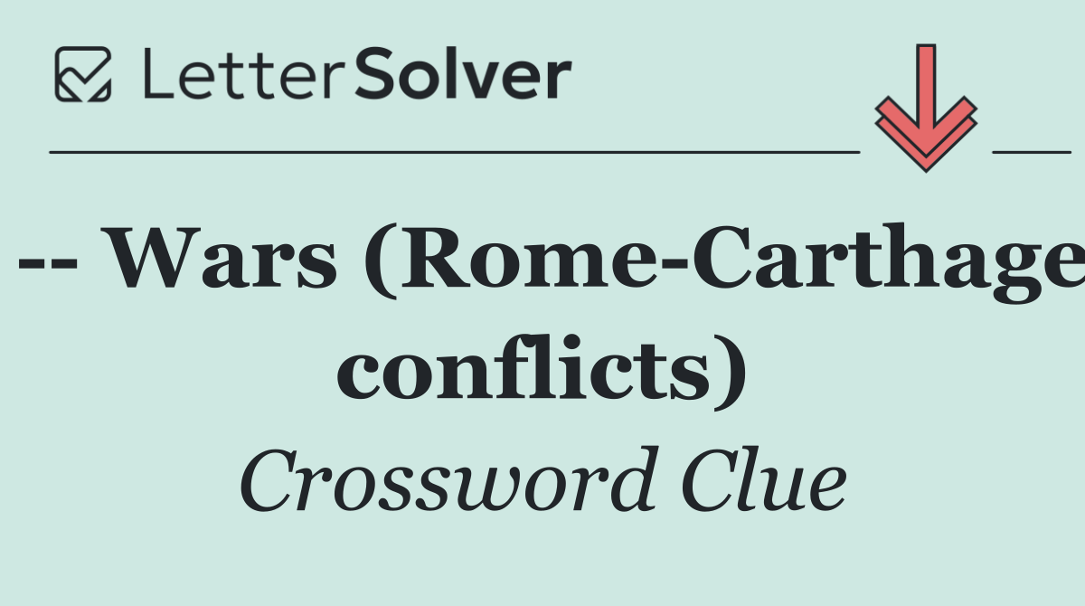    Wars (Rome Carthage conflicts)
