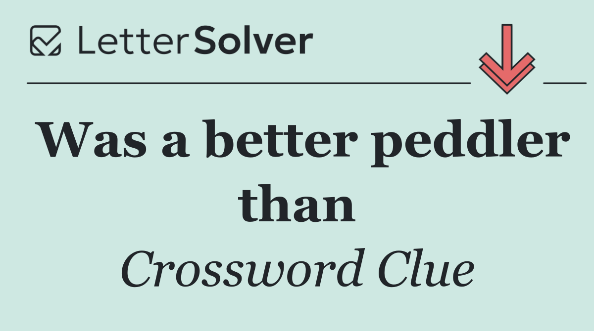 Was a better peddler than