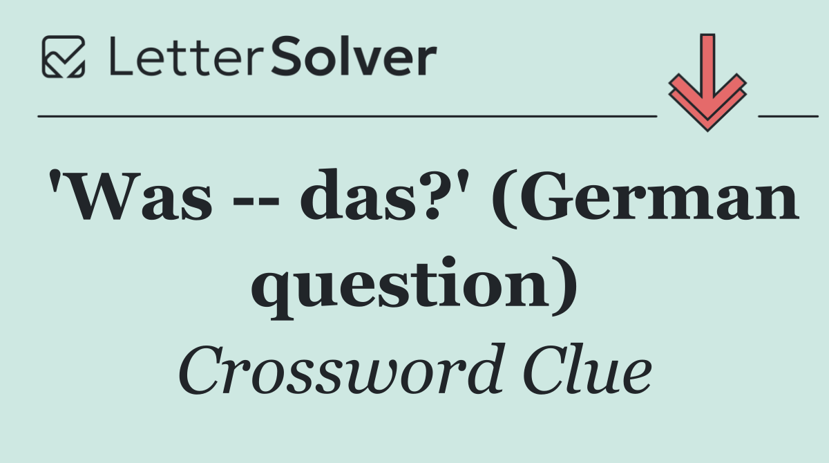 'Was    das?' (German question)