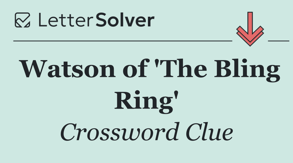 Watson of 'The Bling Ring'