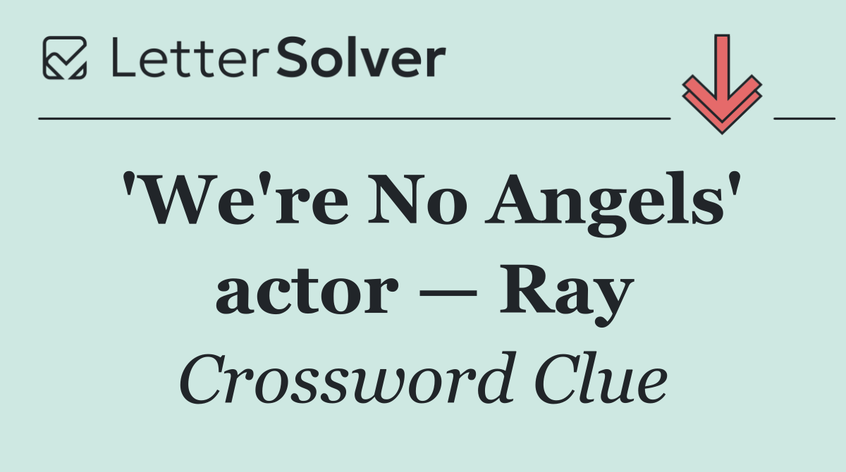 'We're No Angels' actor — Ray
