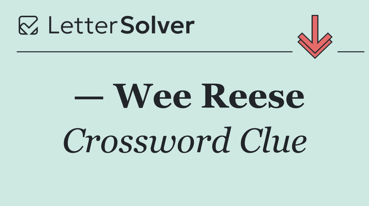 — Wee Reese