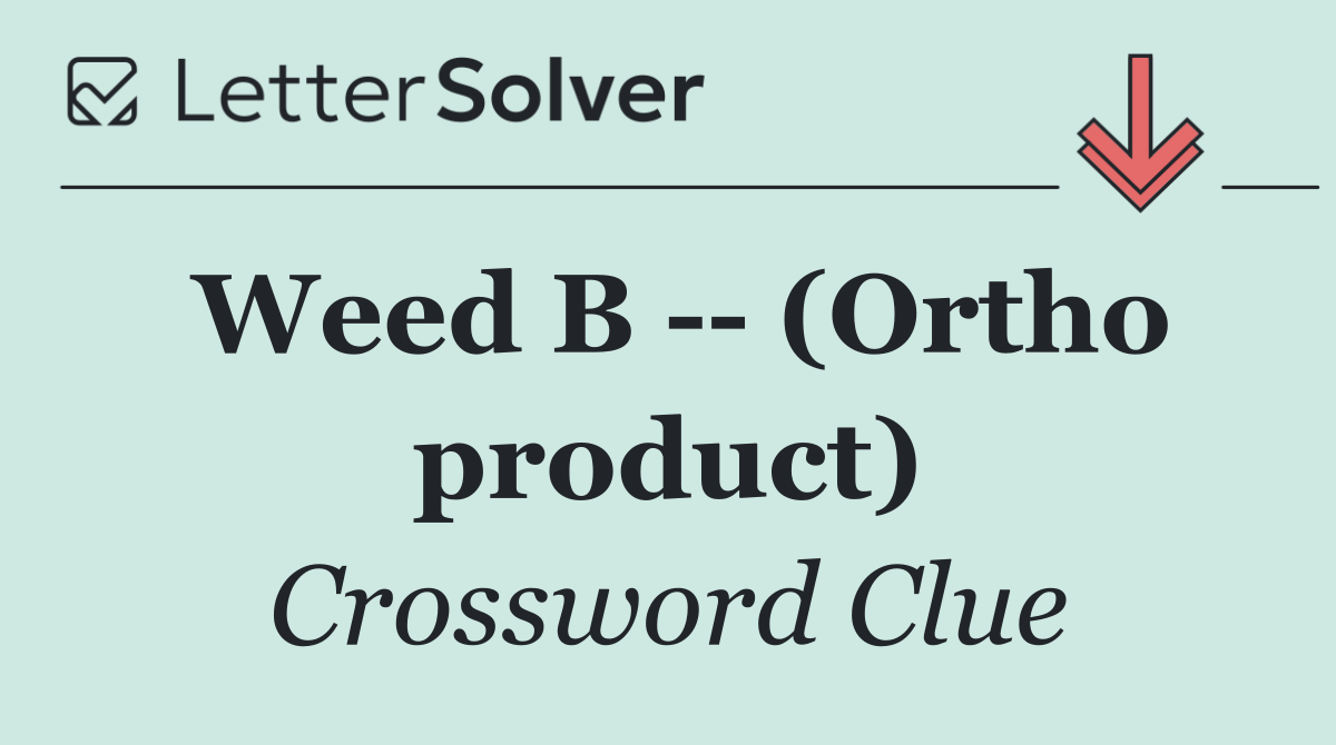 Weed B    (Ortho product)