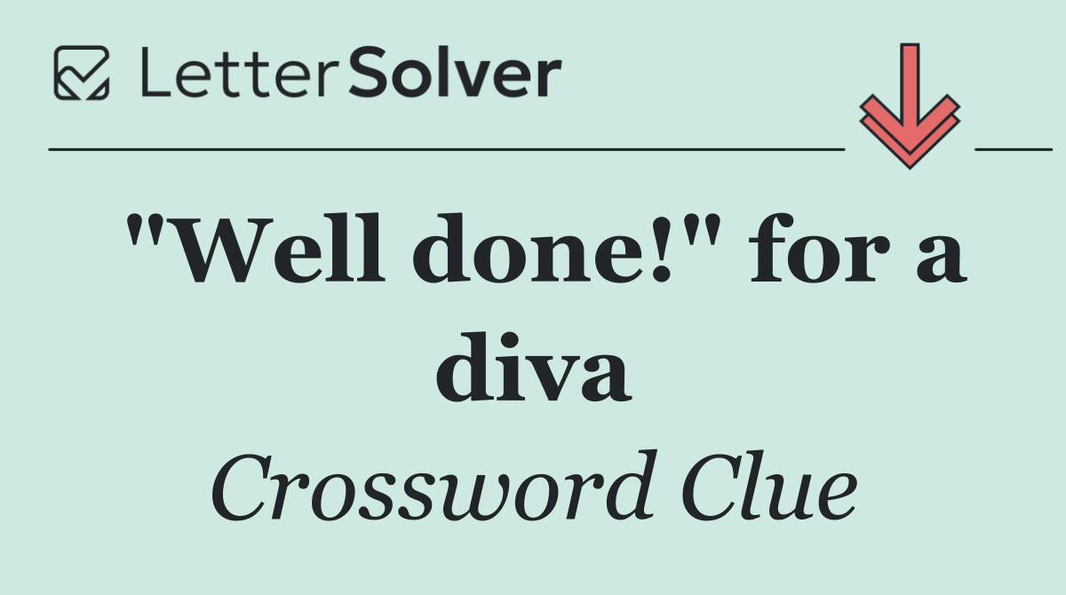 "Well done!" for a diva