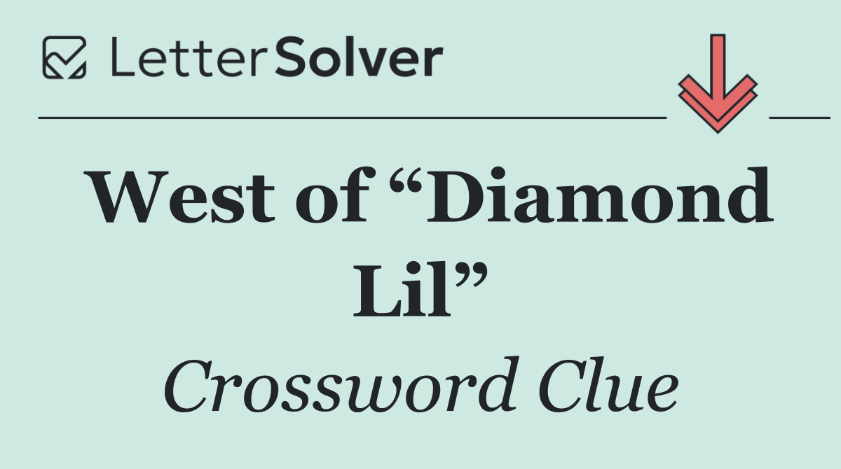 West of “Diamond Lil”