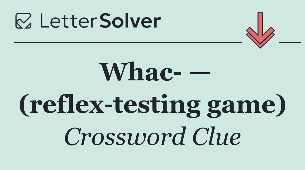 Whac  — (reflex testing game)