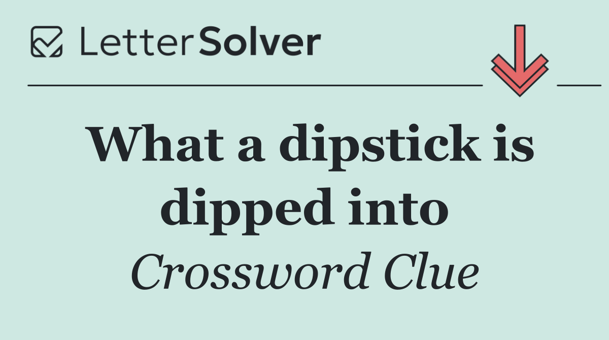 What a dipstick is dipped into