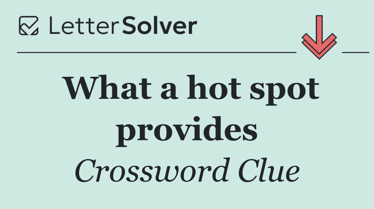What a hot spot provides