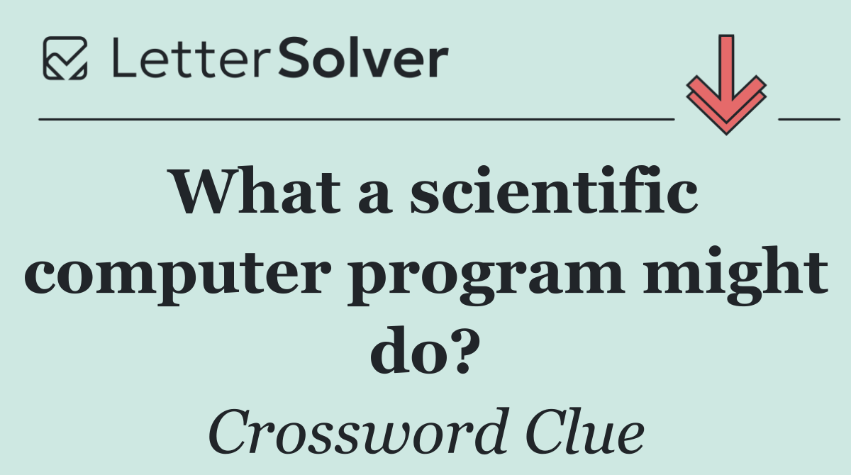 What a scientific computer program might do?