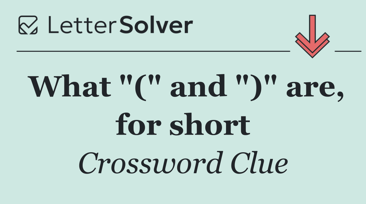 What "(" and ")" are, for short