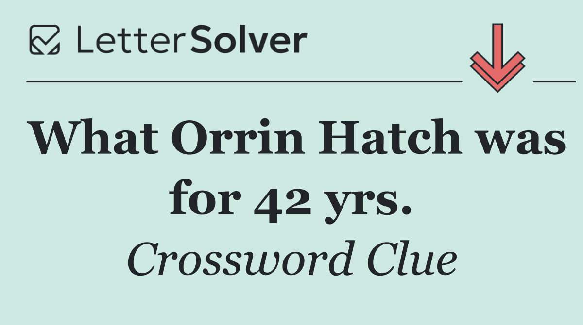 What Orrin Hatch was for 42 yrs.