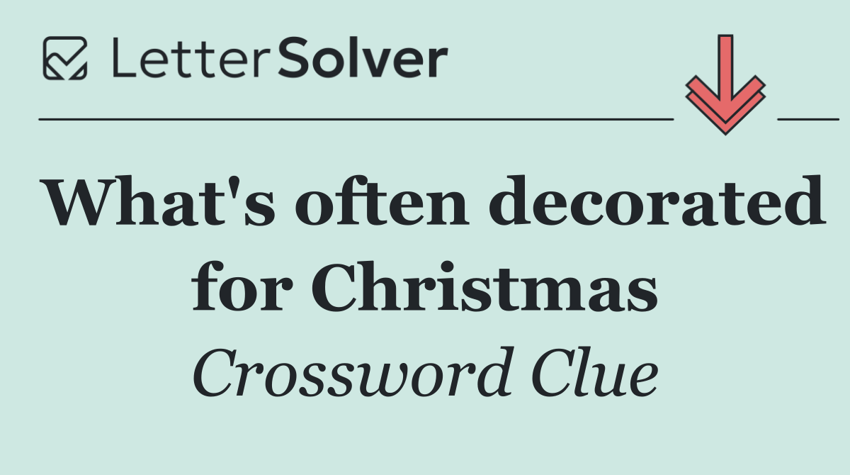 What's often decorated for Christmas