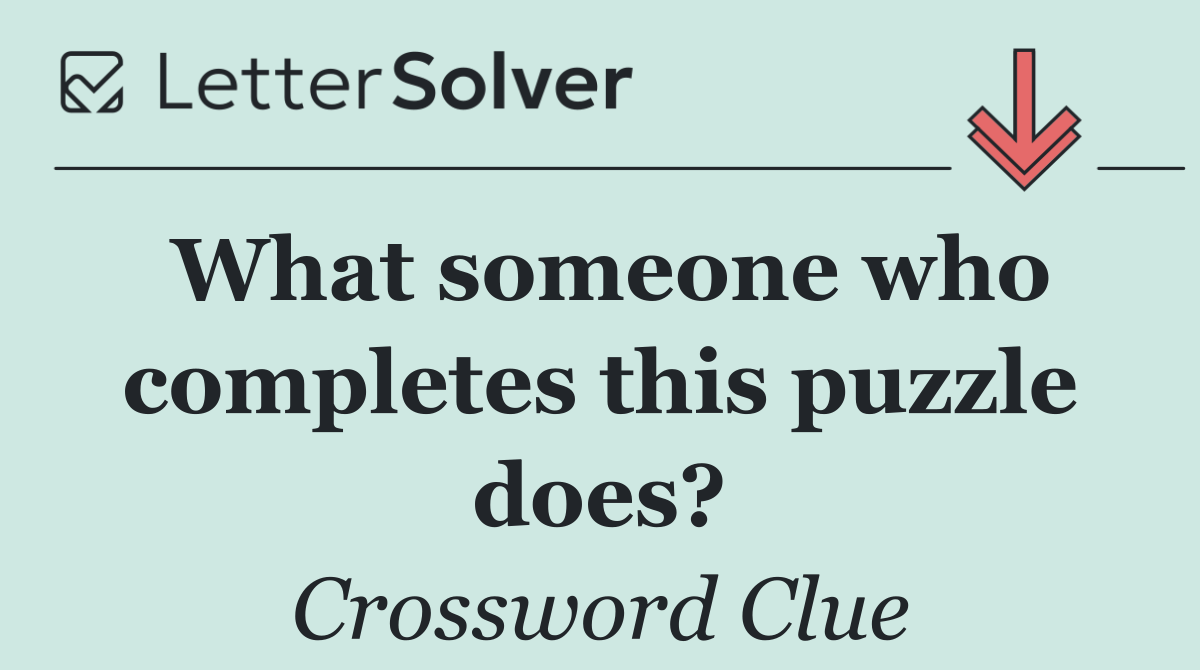 What someone who completes this puzzle does?