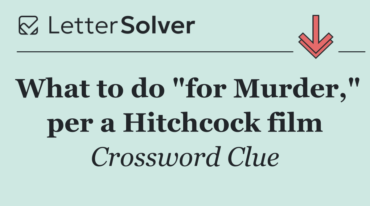 What to do "for Murder," per a Hitchcock film