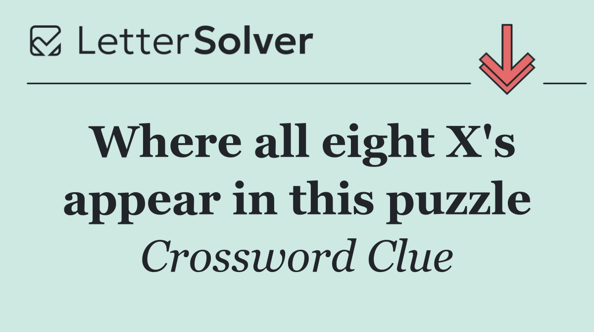 Where all eight X's appear in this puzzle