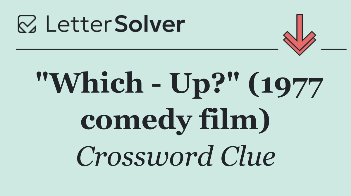 "Which   Up?" (1977 comedy film)