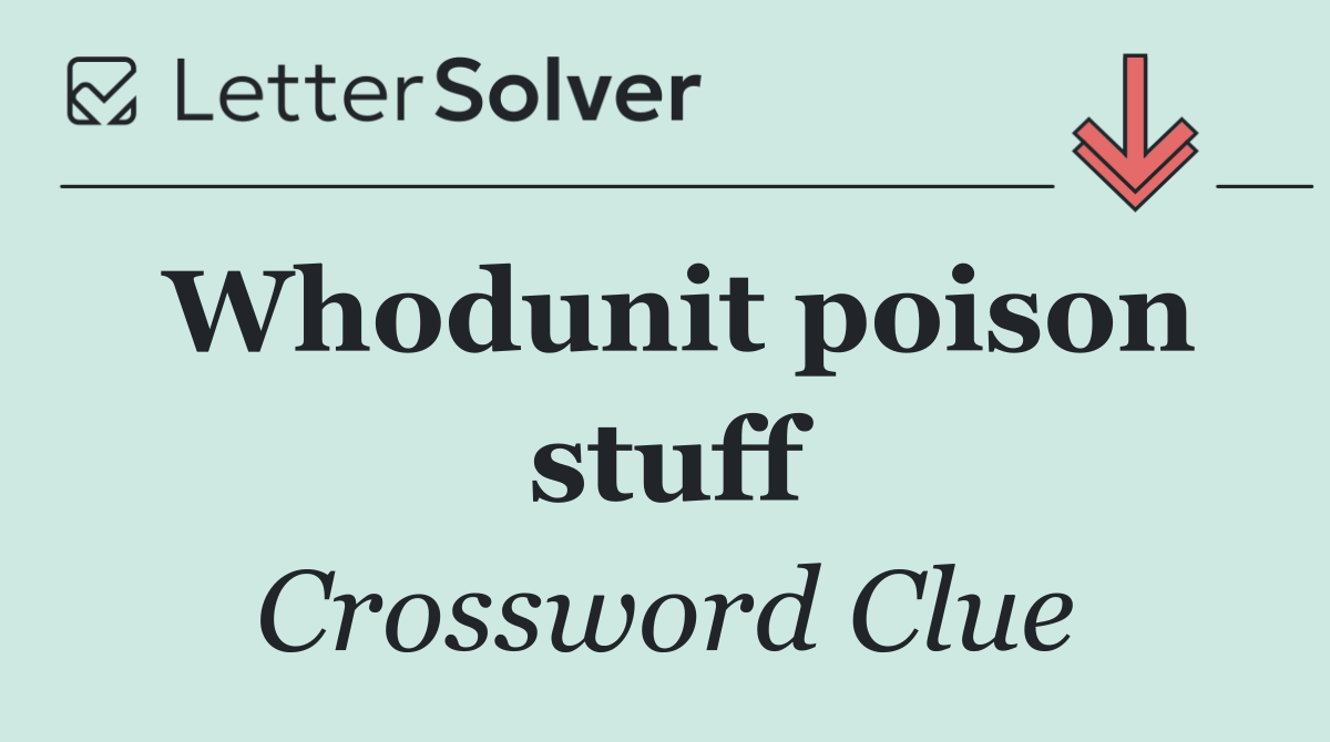 Whodunit poison stuff