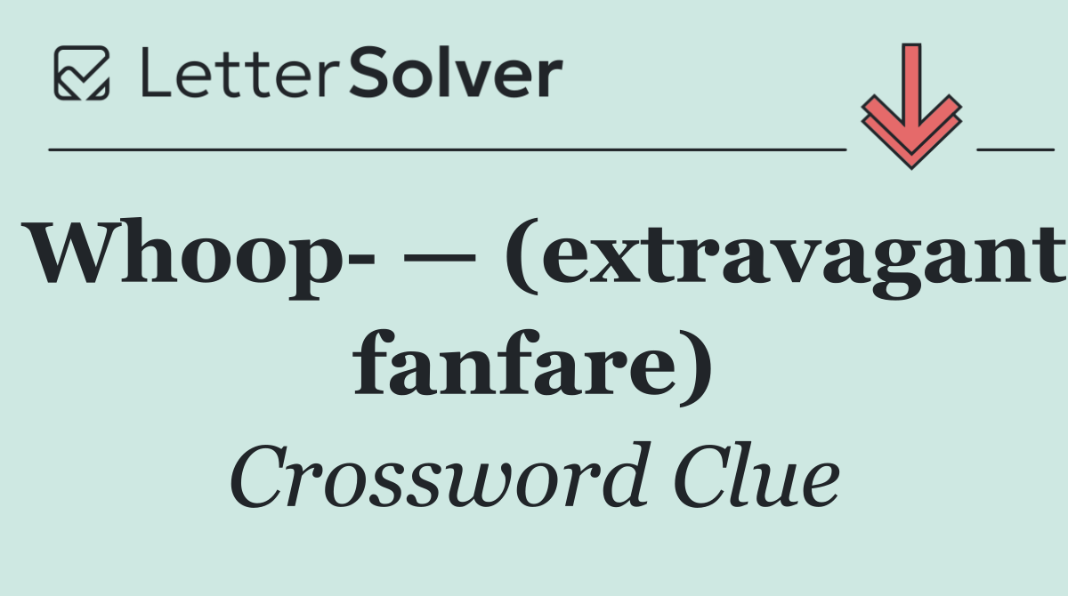 Whoop  — (extravagant fanfare)