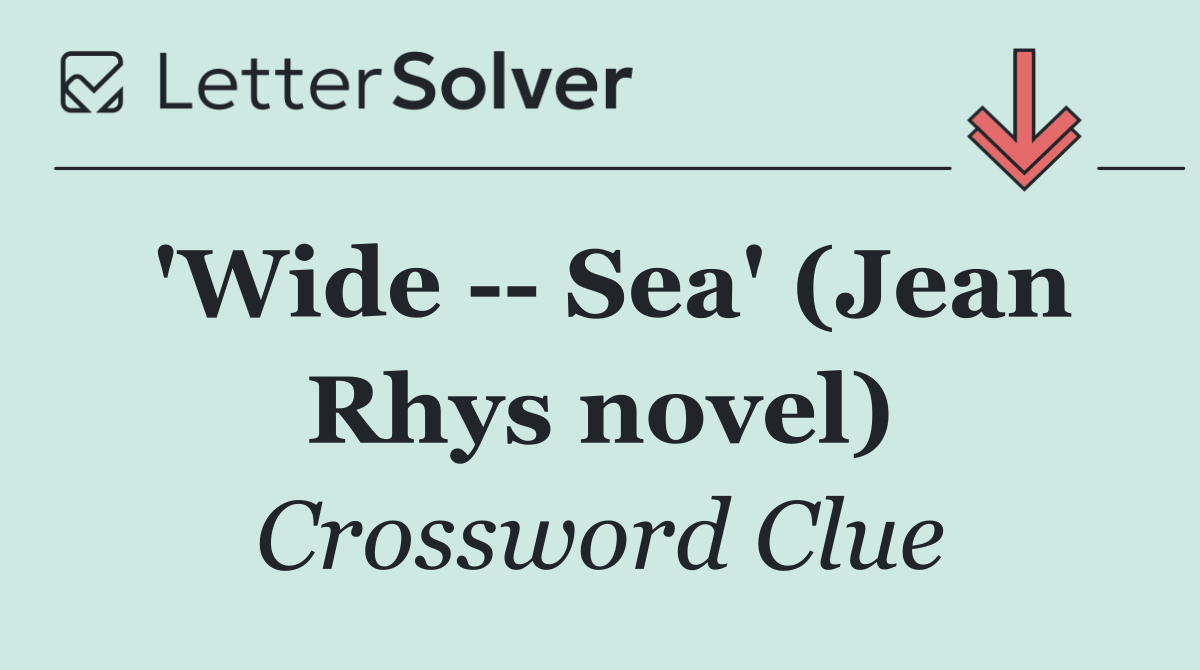 'Wide    Sea' (Jean Rhys novel)