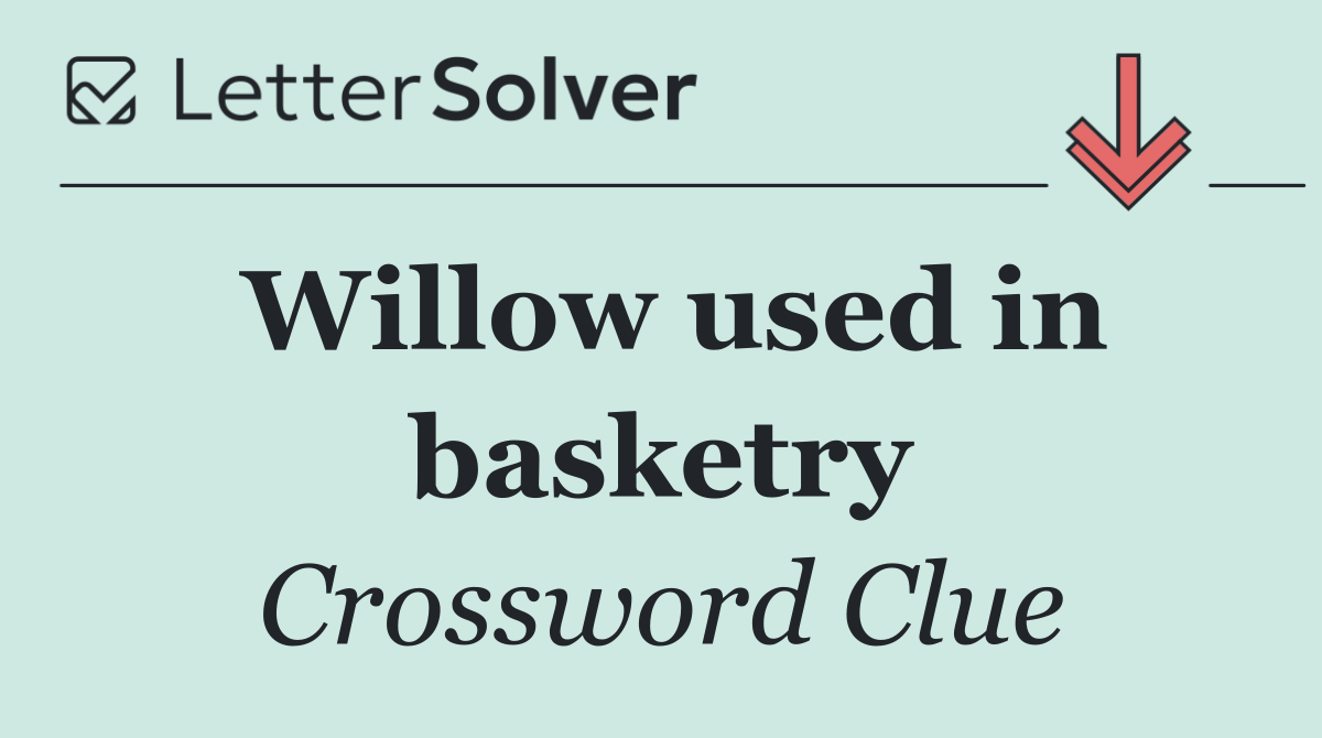 Willow used in basketry