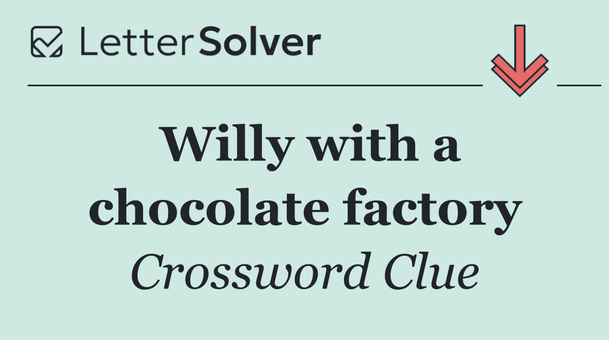Willy with a chocolate factory