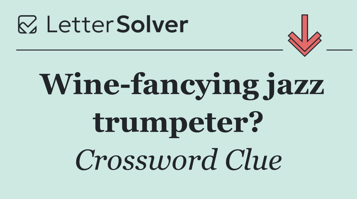 Wine fancying jazz trumpeter?