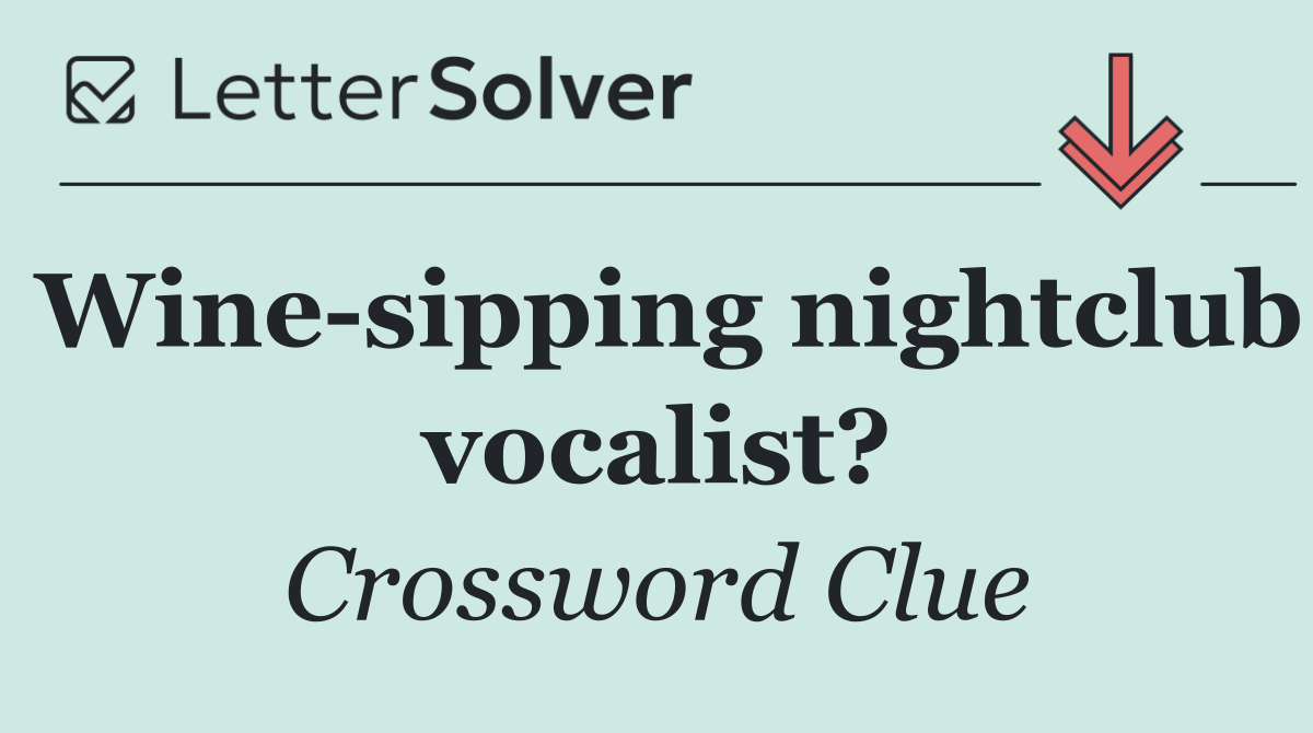 Wine sipping nightclub vocalist?