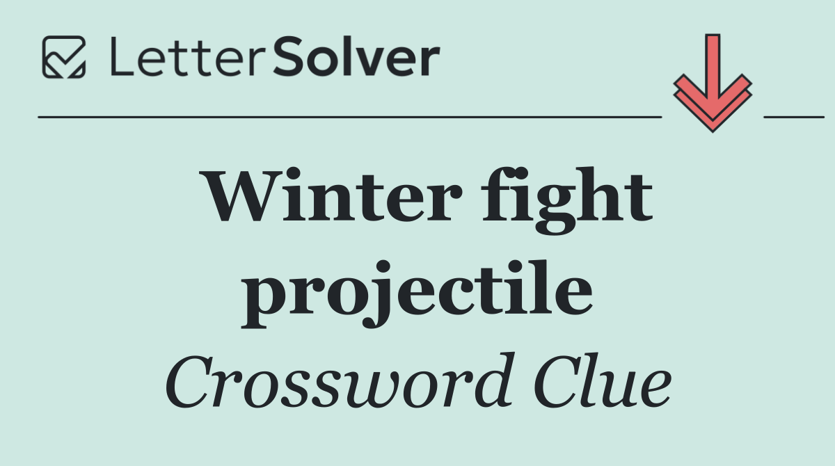 Winter fight projectile