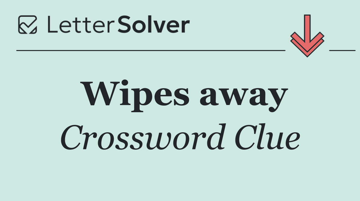 Wipes away