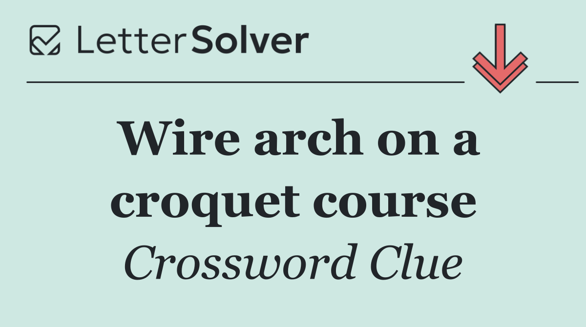 Wire arch on a croquet course