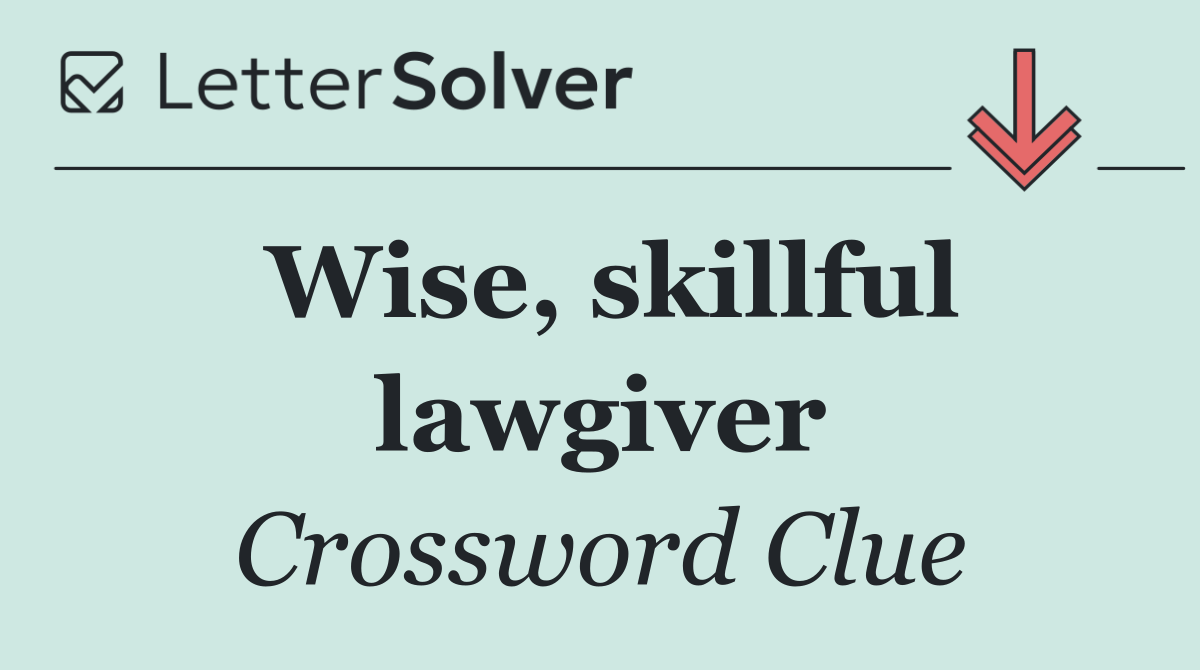 Wise, skillful lawgiver