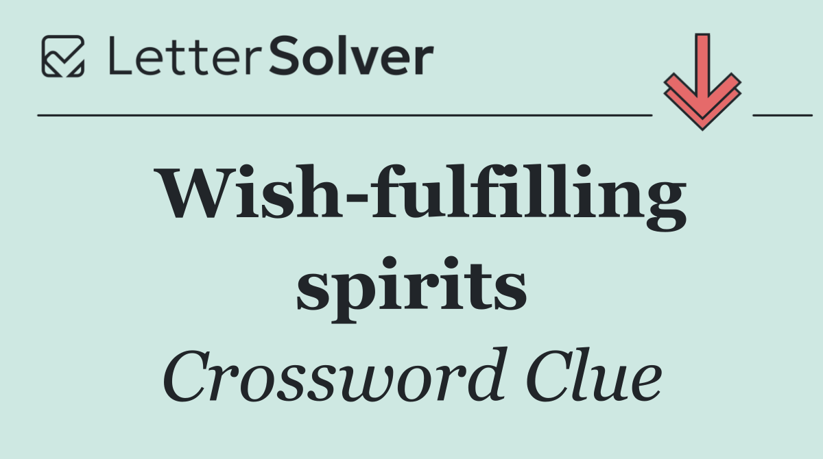 Wish fulfilling spirits