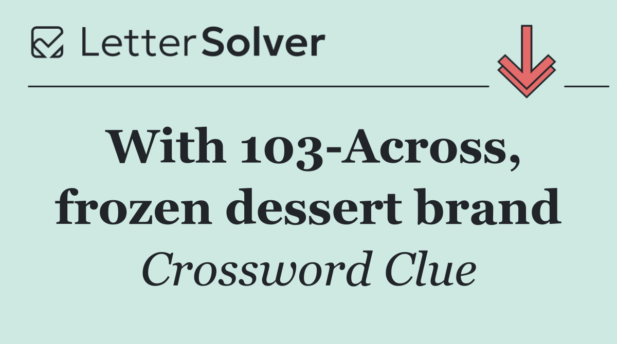 With 103 Across, frozen dessert brand