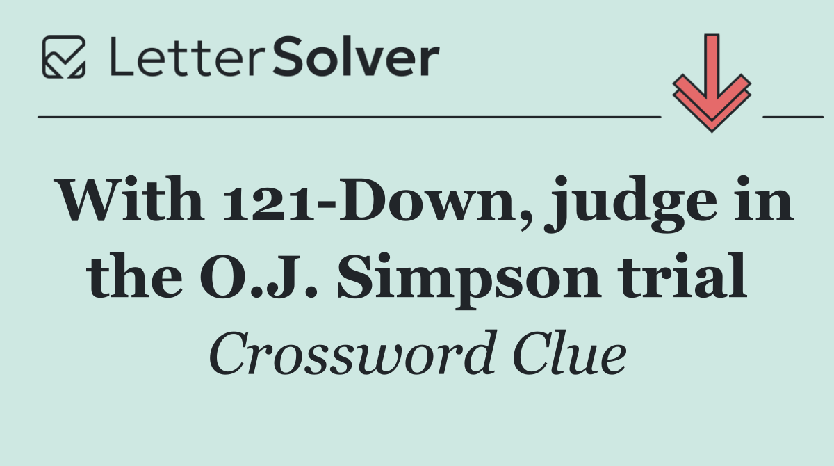 With 121 Down, judge in the O.J. Simpson trial