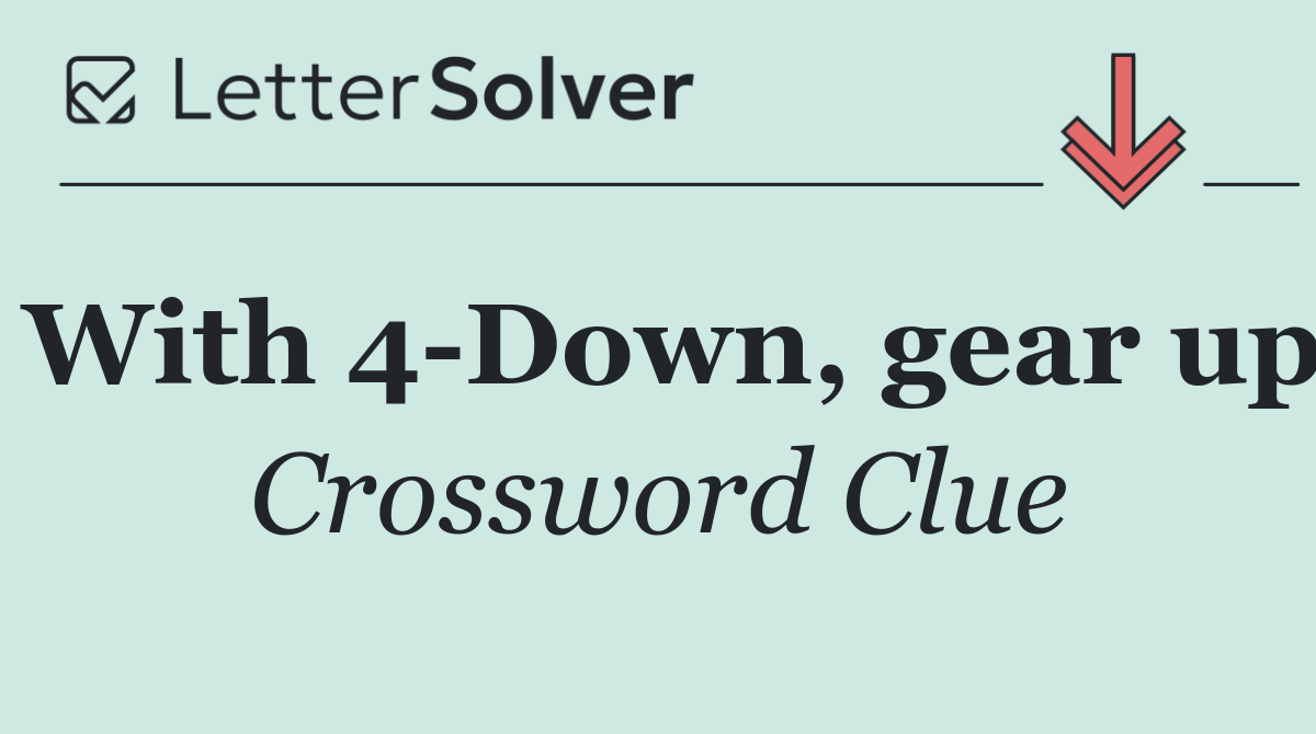 With 4 Down, gear up