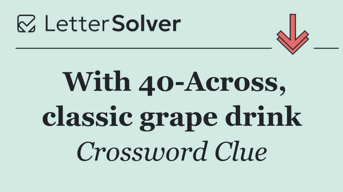With 40 Across, classic grape drink