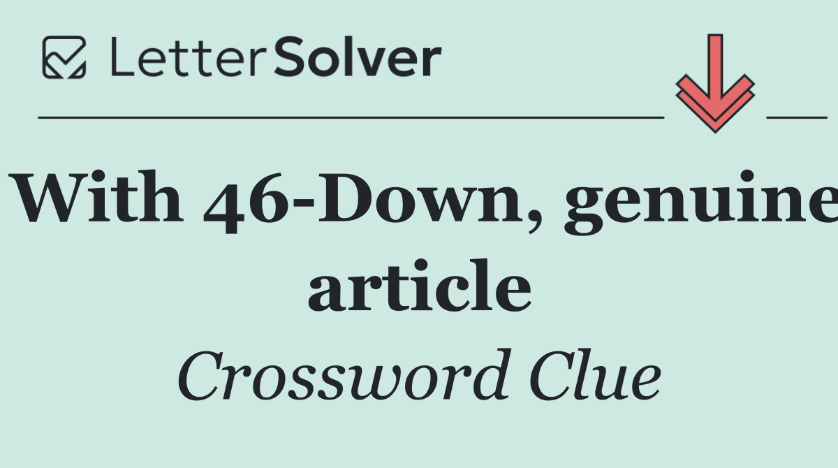 With 46 Down, genuine article