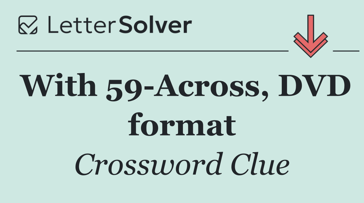 With 59 Across, DVD format