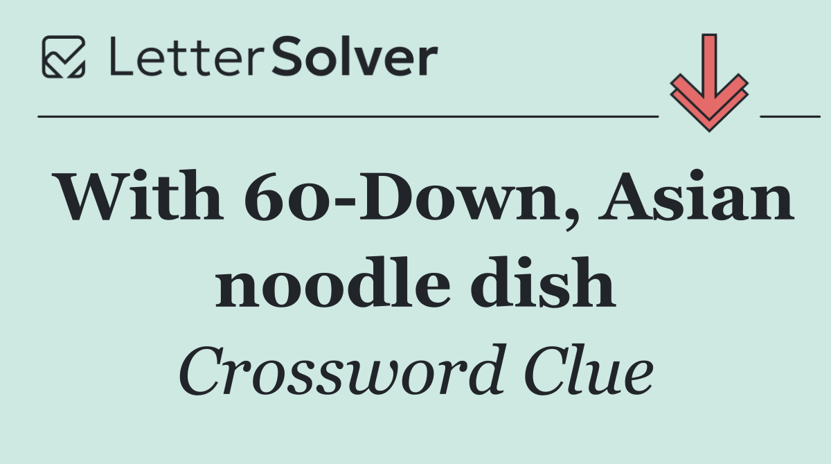 With 60 Down, Asian noodle dish